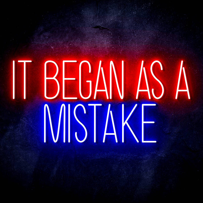 It Began As A Mistake Ultra-Bright LED Sign with Remote (Neon-Style, LED Technology) - Way Up Gifts