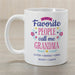 My Favorite People Call Me Grandma Mug - Custom Grandparent Mug - Way Up Gifts