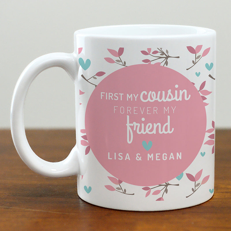 Cousins Are Forever Friend Mug - Custom Mug Celebrating Cousin Friendship - LED Gift Works