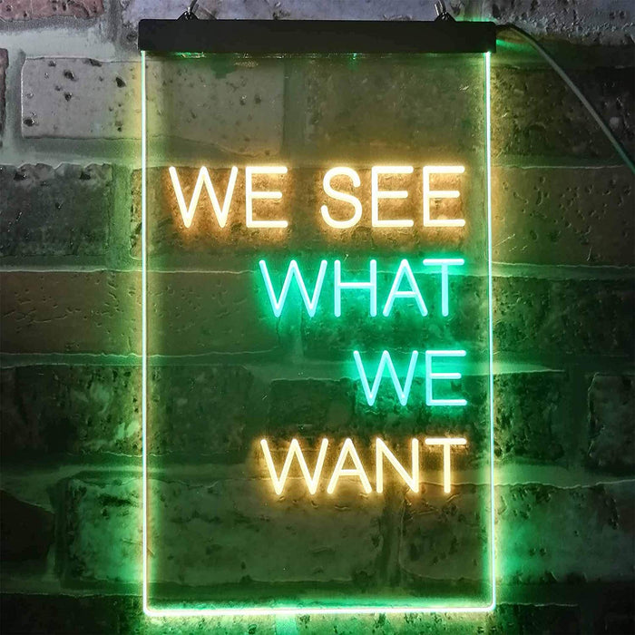 We See What We Want LED Light Sign - Way Up Gifts