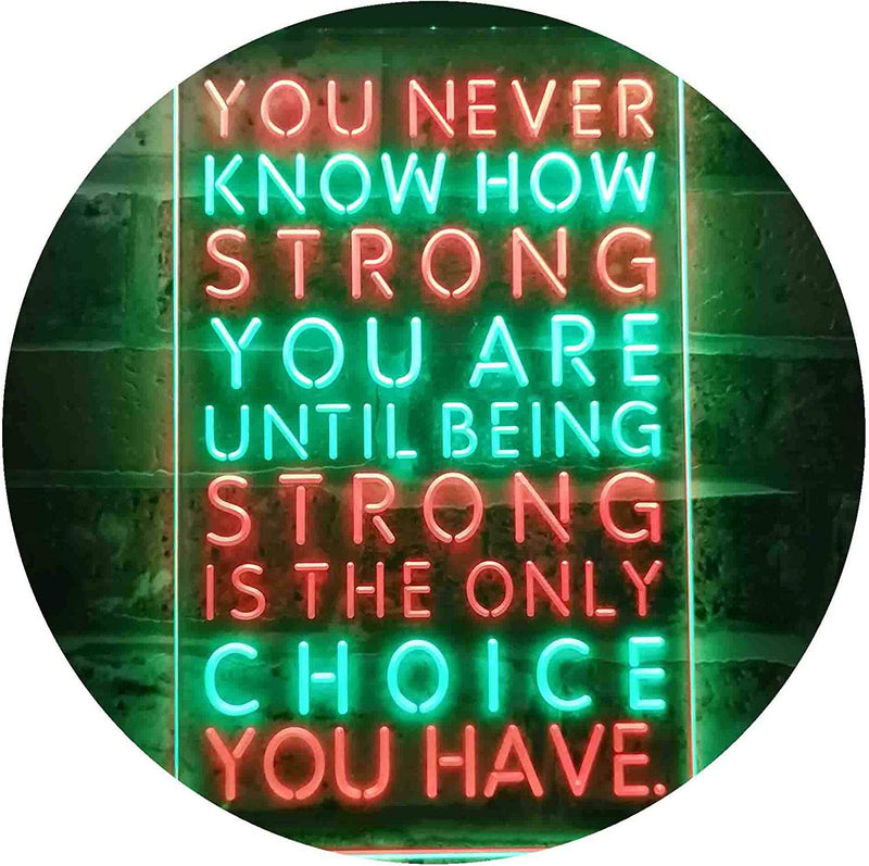 Never Know How Strong Until Strong Only Choice LED Light Sign - LED Gift Works