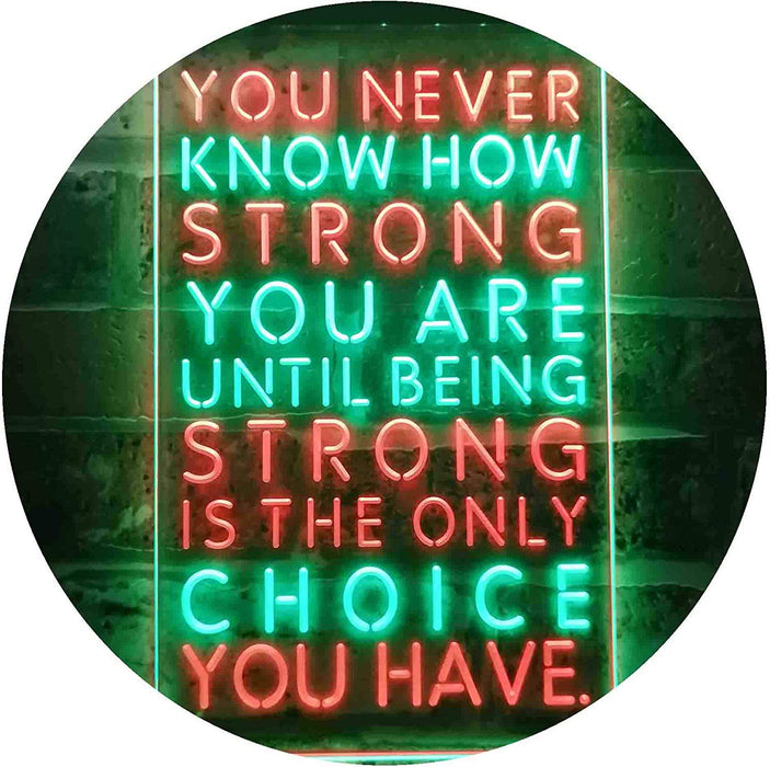 Never Know How Strong Until Strong Only Choice LED Light Sign - Way Up Gifts