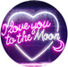 I Love You to The Moon LED Light Sign - Way Up Gifts