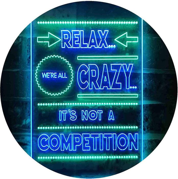 Relax We're Crazy Not a Competition LED Light Sign - Way Up Gifts