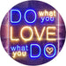Do What You Love What You Do LED Light Sign - Way Up Gifts