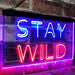 Stay Wild LED Light Sign - Way Up Gifts