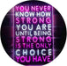 Never Know How Strong Until Strong Only Choice LED Light Sign - Way Up Gifts