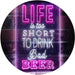 Life Too Short to Drink Bad Beer LED Light Sign - Way Up Gifts