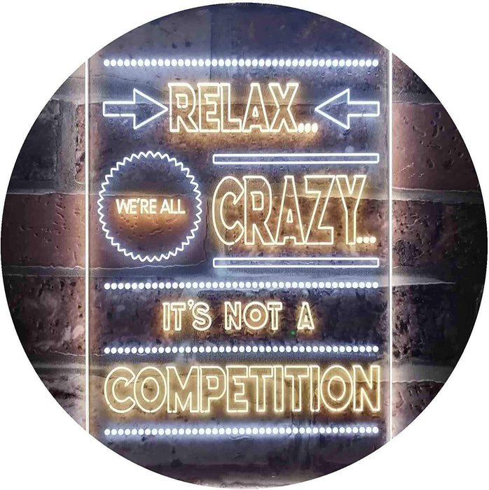 Relax We're Crazy Not a Competition LED Light Sign - Way Up Gifts