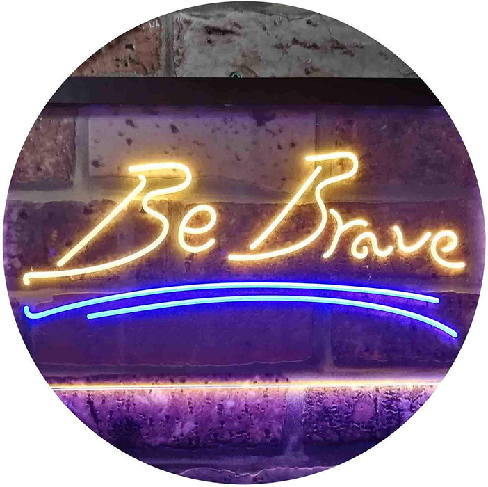 Be Brave LED Light Sign - Way Up Gifts