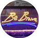 Be Brave LED Light Sign - Way Up Gifts