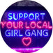 Support Your Local Girl Gang LED Light Sign - Way Up Gifts