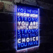 Never Know How Strong Until Strong Only Choice LED Light Sign - LED Gift Works