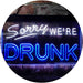 Funny Home Bar Decor Sorry We're Drunk LED Light Sign - Way Up Gifts