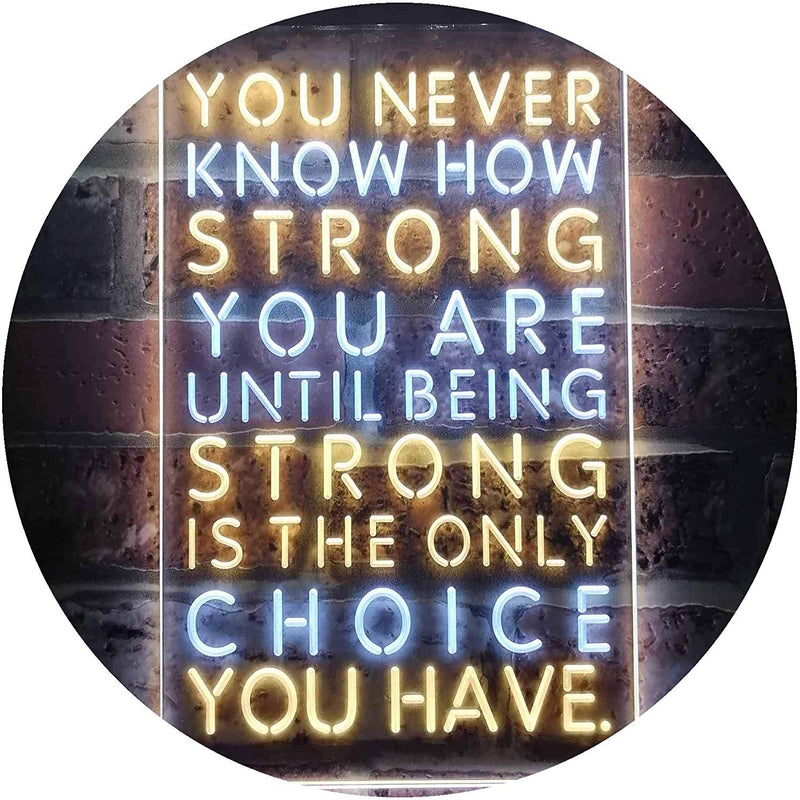 Never Know How Strong Until Strong Only Choice LED Light Sign - LED Gift Works