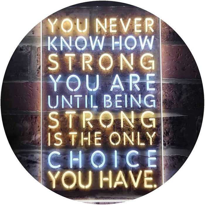 Never Know How Strong Until Strong Only Choice LED Light Sign - Way Up Gifts