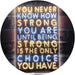 Never Know How Strong Until Strong Only Choice LED Light Sign - Way Up Gifts