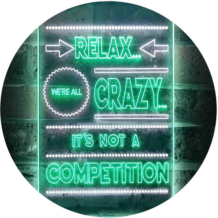 Relax We're Crazy Not a Competition LED Light Sign - Way Up Gifts