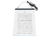 Home is Where The Wine is Humor Quote LED Light Sign - Way Up Gifts