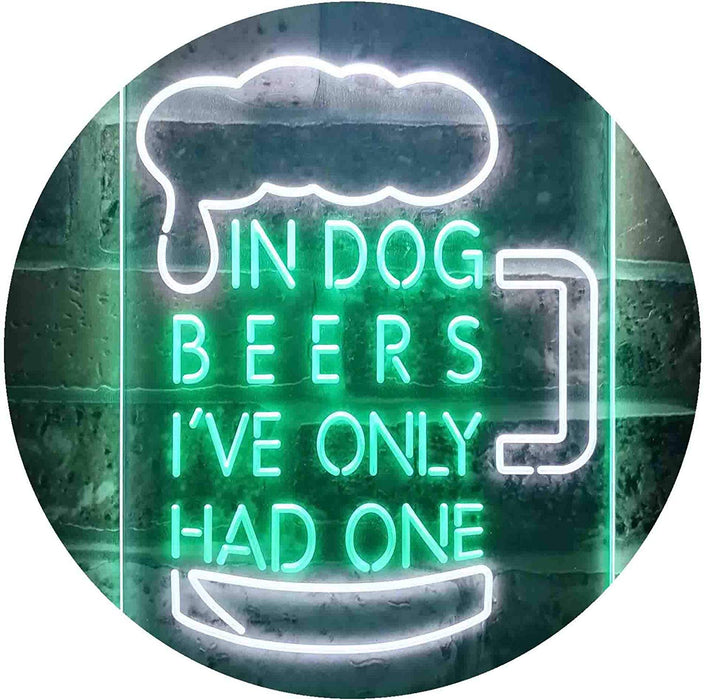 In Dog Beers I've Only Had One LED Light Sign - Way Up Gifts