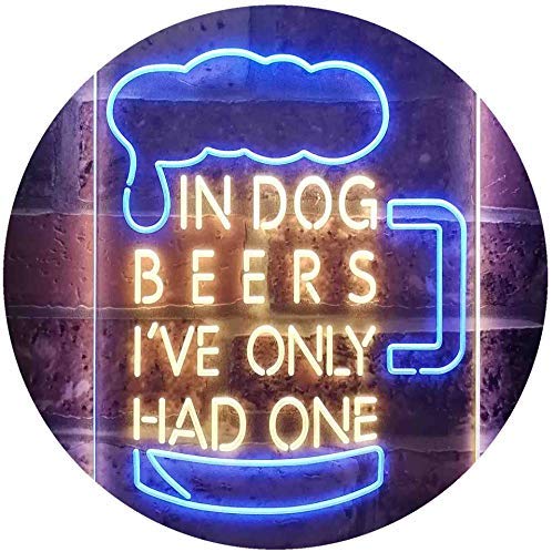 In Dog Beers I've Only Had One LED Light Sign - Way Up Gifts