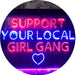 Support Your Local Girl Gang LED Light Sign - Way Up Gifts