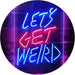 Let's Get Weird LED Light Sign - Way Up Gifts