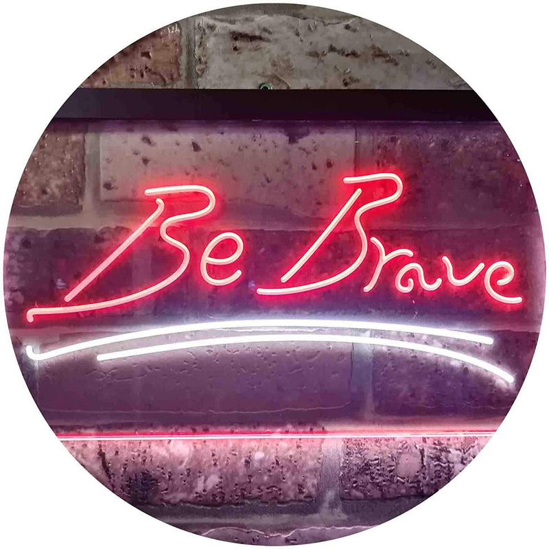 Be Brave LED Light Sign - LED Gift Works