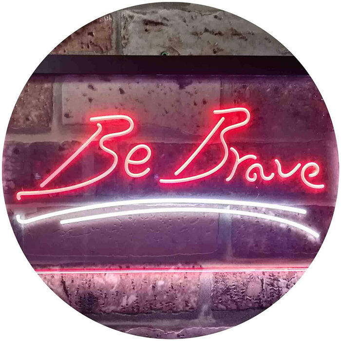 Be Brave LED Light Sign - Way Up Gifts
