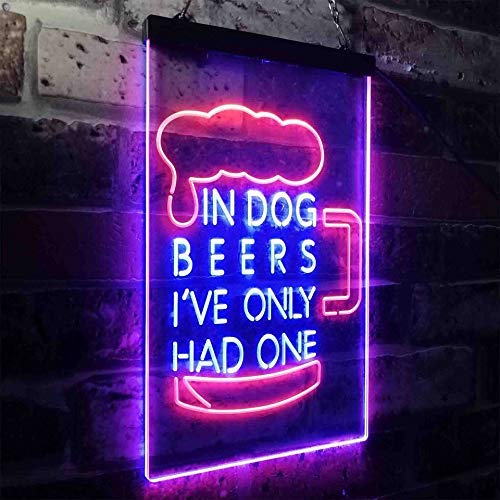 In Dog Beers I've Only Had One LED Light Sign - Way Up Gifts