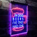 In Dog Beers I've Only Had One LED Light Sign - Way Up Gifts