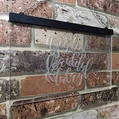 You Look Beautiful Today LED Light Sign - Way Up Gifts