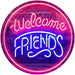 Welcome Friends LED Light Sign - Way Up Gifts
