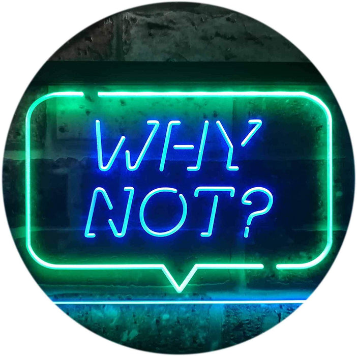 Quote Bubble Why Not? LED Light Sign - Way Up Gifts