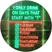 Only Drink on Days Start with T Funny Bar Decor LED Light Sign - LED Gift Works