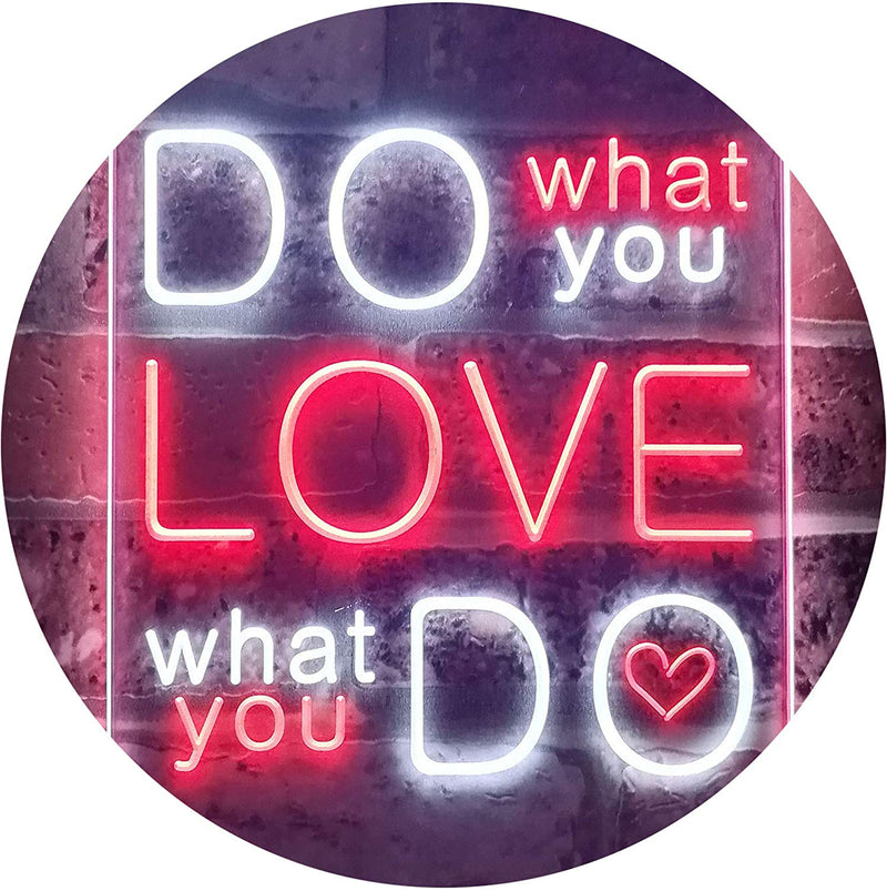 Do What You Love What You Do LED Light Sign - LED Gift Works
