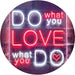 Do What You Love What You Do LED Light Sign - Way Up Gifts