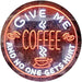 Give Me Coffee LED Light Sign - Way Up Gifts