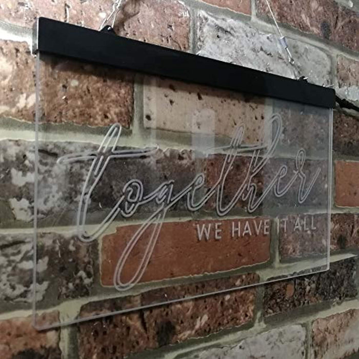 Together We Have it All Bedroom Display Quote LED Light Sign - Way Up Gifts