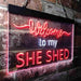 Welcome to My She Shed Woman Cave LED Light Sign - Way Up Gifts