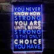 Never Know How Strong Until Strong Only Choice LED Light Sign - LED Gift Works