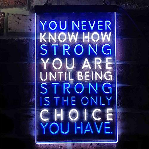 Never Know How Strong Until Strong Only Choice LED Light Sign - LED Gift Works