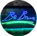 Be Brave LED Light Sign - Way Up Gifts