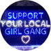 Support Your Local Girl Gang LED Light Sign - Way Up Gifts