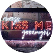 Always Kiss Me Goodnight LED Light Sign - LED Gift Works