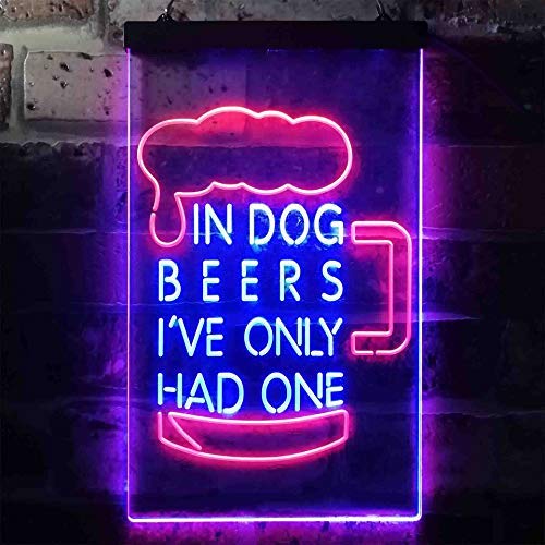 In Dog Beers I've Only Had One LED Light Sign - Way Up Gifts