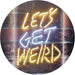 Let's Get Weird LED Light Sign - Way Up Gifts