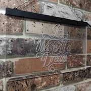 It was All a Dream LED Light Sign - LED Gift Works