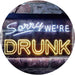 Funny Home Bar Decor Sorry We're Drunk LED Light Sign - Way Up Gifts