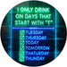 Only Drink on Days Start with T Funny Bar Decor LED Light Sign - Way Up Gifts
